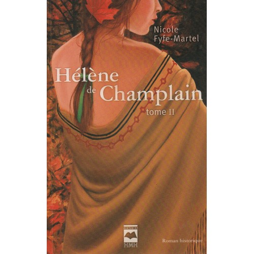 Hélène de Champlain tome 2 L'érable Rouge  Nicole Fyfe Martel